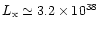 $L_{\rm x} \simeq 3.2 \times 10^{38}$