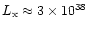 $L_{\rm x} \approx 3 \times 10^{38}$