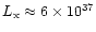 $L_{\rm x} \approx 6 \times 10^{37}$