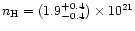 $n_{\rm H} = (1.9^{+0.4}_{-0.4}) \times 10^{21}$