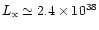 $L_{\rm x} \simeq 2.4 \times 10^{38}$
