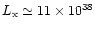 $L_{\rm x} \simeq 11 \times 10^{38}$