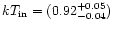$kT_{\rm in} = (0.92^{+0.05}_{-0.04})$
