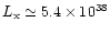$L_{\rm x} \simeq 5.4 \times 10^{38}$
