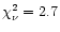 $\chi_\nu^2 = 2.7$