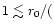 $1\lesssim
r_0/($