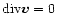 ${\rm div}{\vec{v}}=0$