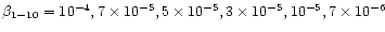 $\beta _{1-10} = 10^{-4}, 7\times 10^{-5}, 5\times 10^{-5}, 3\times 10^{-5}, 10^{-5}, 7\times 10^{-6}$