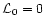 ${\cal{L}}_0=0$
