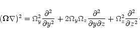 \begin{displaymath}(\vec\Omega\nabla)^2 = \Omega_y^2\frac{\partial^2}{\partial y...
...l y\partial z}+
\Omega_z^2\frac{\partial^2}{\partial z^2}\cdot
\end{displaymath}
