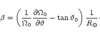 \begin{displaymath}\beta=\left(\frac{1}{\Omega_0}\frac{{\partial}{\Omega_0}}{{\p...
...l}{\vartheta}}-\tan\vartheta_0\right)
\frac{1}{R_{\odot}}\cdot
\end{displaymath}