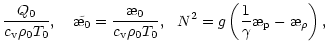 $\displaystyle \frac{Q_0}{c_{\rm v}\rho_0 T_0}, \ \ \ \tilde{\symbol{''1A}_0}=\f...
...2 = g\left(\frac{1}{\gamma}\symbol{''1A}_{\rm p} -
\symbol{''1A}_{\rho}\right),$