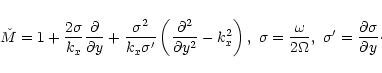 \begin{displaymath}\check{M}=1+\frac{2\sigma}{k_x}\frac{{\partial}{}}{{\partial}...
...ega},\,\,\sigma'=\frac{{\partial}{\sigma}}{{\partial}{y}}\cdot
\end{displaymath}