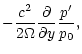 $\displaystyle -\frac{c^2}{2\Omega}\frac{{\partial}{}}{{\partial}{y}}\frac{p'}{p_0},$
