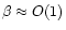 $\beta\approx O(1)$
