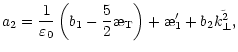 $\displaystyle a_2=\frac{1}{\varepsilon_0}\left(b_1-\frac{5}{2}\symbol{''1A}_{\rm T}\right)+\symbol{''1A}_1'+b_2\tilde{k^2_{\perp}},$