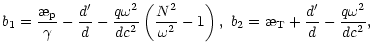 $\displaystyle b_1=\frac{\symbol{''1A}_{\rm p}}{\gamma}-\frac{d'}{d}-\frac{q\ome...
...a^2}-1\right), \
b_2=\symbol{''1A}_{\rm T}+\frac{d'}{d}-\frac{q\omega^2}{dc^2},$