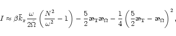 \begin{displaymath}
I\approx \beta\bar{k}_x\frac{\omega}{2\tilde{\Omega}}\left(\...
...{5}{2}\symbol{''1A}_{\rm T}-
\symbol{''1A}_{\Omega}\right)^2 ,
\end{displaymath}