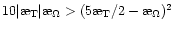 $10\vert\symbol{''1A}_{\rm T}\vert\symbol{''1A}_{\Omega}>(5\symbol{''1A}_{\rm T}/2-\symbol{''1A}_{\Omega})^2$