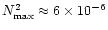 $N^2_{\rm max}\approx 6\times 10^{-6}$