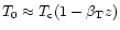 $T_0\approx T_{\rm c}(1-\beta_{\rm T} z)$