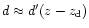 $d\approx d'(z-z_{\rm d})$