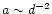 $a\sim d^{-2}$