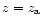 $z=z_{\rm a}$