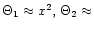 $\Theta_1\approx x^2,\,\Theta_2\approx$