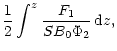$\displaystyle \frac 12\int^z\frac{F_1}{SB_0\Phi_2}\,{\rm d}z,$