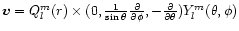 $\vec{v}=Q^m_l(r)\times
(0,\frac{1}{\sin\theta}\frac{{\partial}{}}{{\partial}{\phi}},-\frac{{\partial}{}}{{\partial}{\theta}}) Y^m_l(\theta,\phi)$