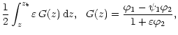 $\displaystyle \frac 12\int_z^{z_{\rm t}}\varepsilon\,G(z)\,{\rm d}z, \ \
G(z)=\frac{\varphi_1-\psi_1\varphi_2}{1+\varepsilon\varphi_2},$