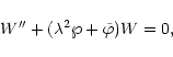 \begin{displaymath}W''+(\lambda^2\wp +\tilde{\varphi})W=0 ,
\end{displaymath}