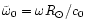 $\tilde{\omega}_0=\omega R_{\odot}/c_0$