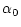 $\displaystyle \alpha_0$