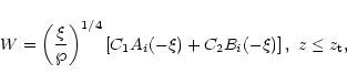 \begin{displaymath}W=\left(\frac{\xi}{\wp}\right)^{1/4}\left[C_1A_i(-\xi)+C_2B_i(-\xi)\right],\,\,z\le
z_{\rm t} ,
\end{displaymath}