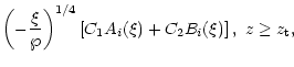 $\displaystyle \left(-\frac{\xi}{\wp}\right)^{1/4}\left[C_1A_i(\xi)+C_2B_i(\xi)\right],\,\,z\ge z_{\rm t} ,$