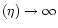 $(\eta)\to\infty$