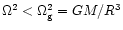 $\Omega^2<\Omega^2_{\rm g}=GM/R^3$