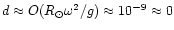 $d\approx O(R_{\odot}\omega^2/g)\approx 10^{-9}\approx 0$