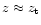 $z\approx z_{\rm t}$