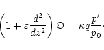 \begin{displaymath}\left(1+\varepsilon\frac{d^2}{dz^2}\right)\Theta=\kappa q\frac{p'}{p_0}\cdot
\end{displaymath}