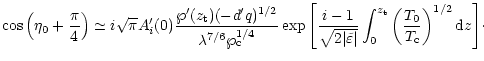$\displaystyle \cos\left(\eta_0+\frac{\pi}{4}\right)\simeq
i\sqrt{\pi}A_i'(0)\fr...
...\int_0^{z_{\rm t}}\left(\frac{T_0}{T_{\rm c}}\right)^{1/2}{\rm d}z\right]}\cdot$
