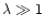 $\lambda\gg1$