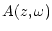 $\displaystyle A(z,\omega)$