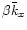 $\beta\bar{k}_x$