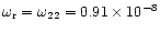 $\omega_{\rm r}=\omega_{22}=
0.91\times 10^{-8}$