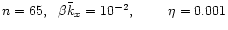 $n=65, \ \ \beta\bar{k}_x =10^{-2}, \hspace{6mm} \ \ \eta=0.001$