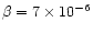 $\beta=7\times10^{-6}$