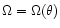$\Omega=\Omega(\theta)$